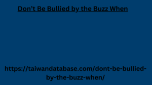 Don’t Be Bullied by the Buzz When