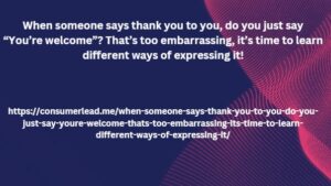 When someone says thank you to you, do you just say “You’re welcome”? That’s too embarrassing, it’s time to learn different ways of expressing it!