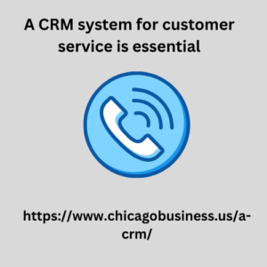 A CRM system for customer service is essential