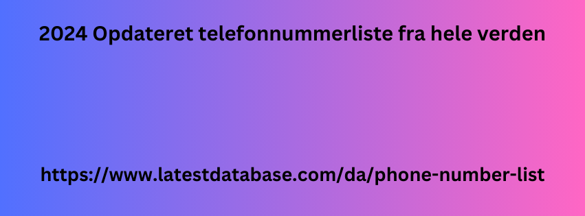 2024 Opdateret telefonnummerliste fra hele verden