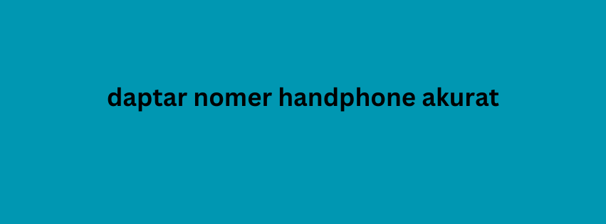 daptar nomer handphone akurat