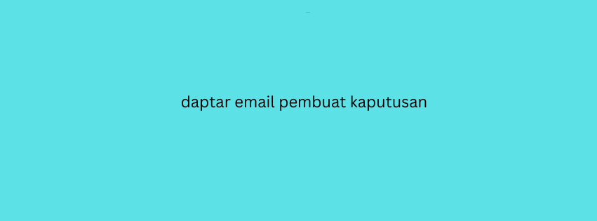 daptar email pembuat kaputusan