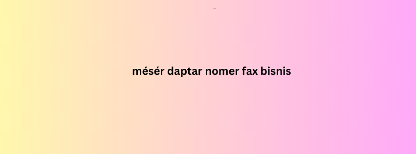 mésér daptar nomer fax bisnis